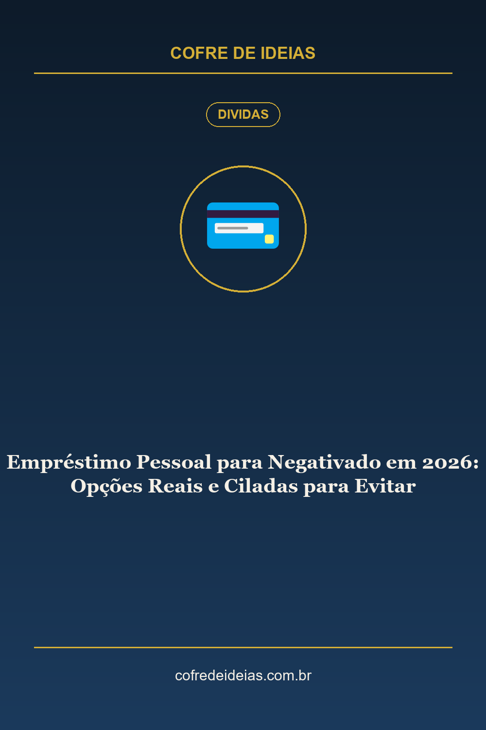 Empréstimo Pessoal para Negativado em 2026: Opções Reais e Ciladas para Evitar - Pin Pinterest Cofre de Ideias