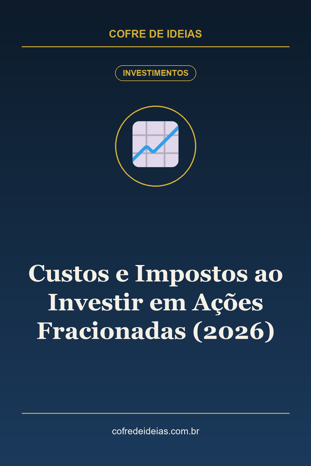 Custos e Impostos ao Investir em Ações Fracionadas (2026) - Pin Pinterest Cofre de Ideias