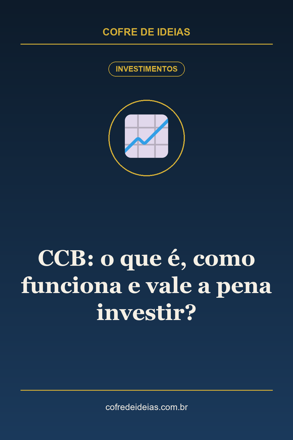 CCB: o que é, como funciona e vale a pena investir? - Pin Pinterest Cofre de Ideias