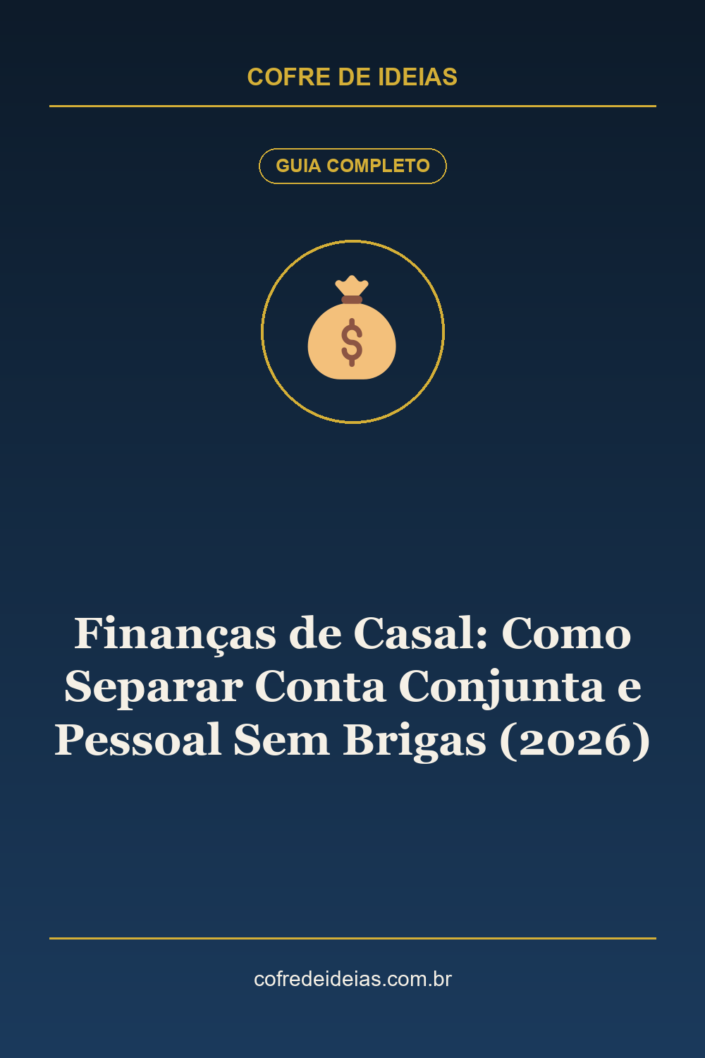 Finanças de Casal: Como Separar Conta Conjunta e Pessoal Sem Brigas (2026) - Pin Pinterest Cofre de Ideias