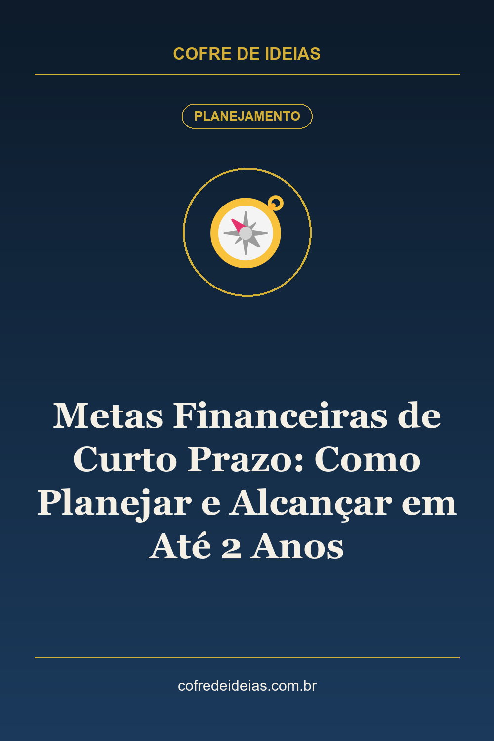 Metas Financeiras de Curto Prazo: Como Planejar e Alcançar em Até 2 Anos - Pin Pinterest Cofre de Ideias