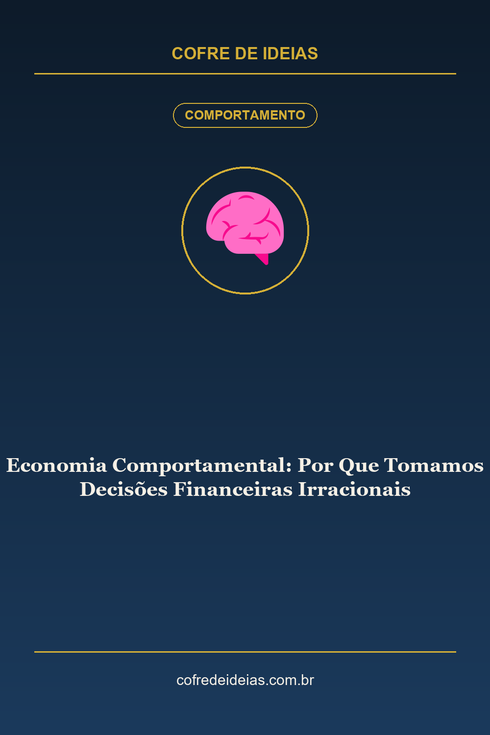 Economia Comportamental: Por Que Tomamos Decisões Financeiras Irracionais - Pin Pinterest Cofre de Ideias