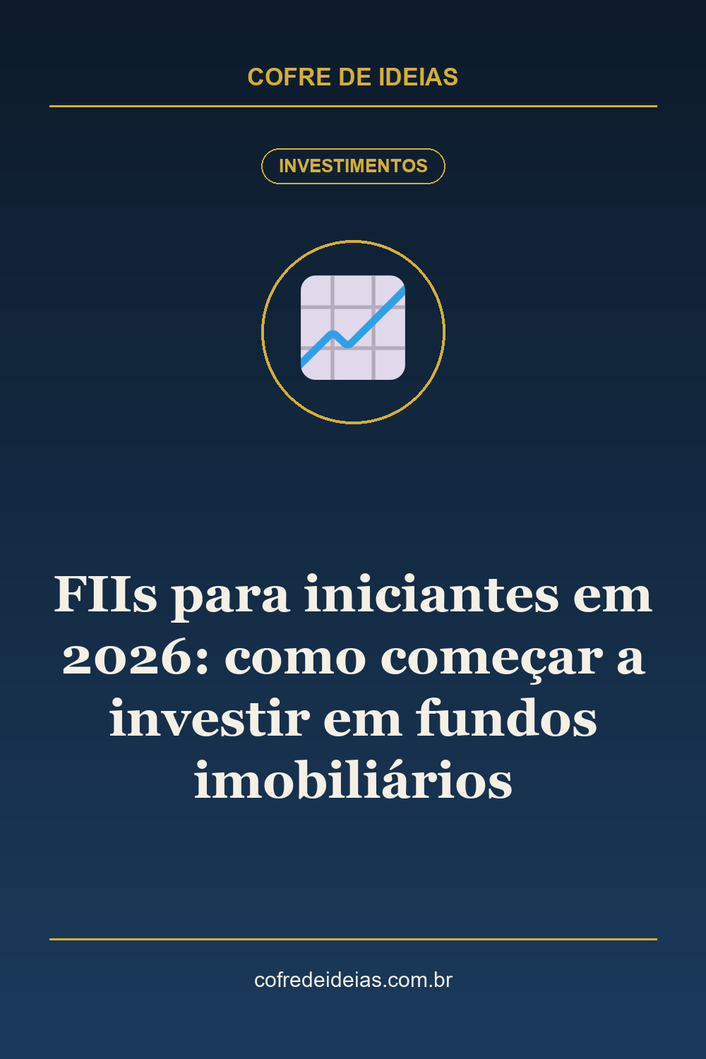 FIIs para iniciantes em 2026: como começar a investir em fundos imobiliários - Pin Pinterest Cofre de Ideias