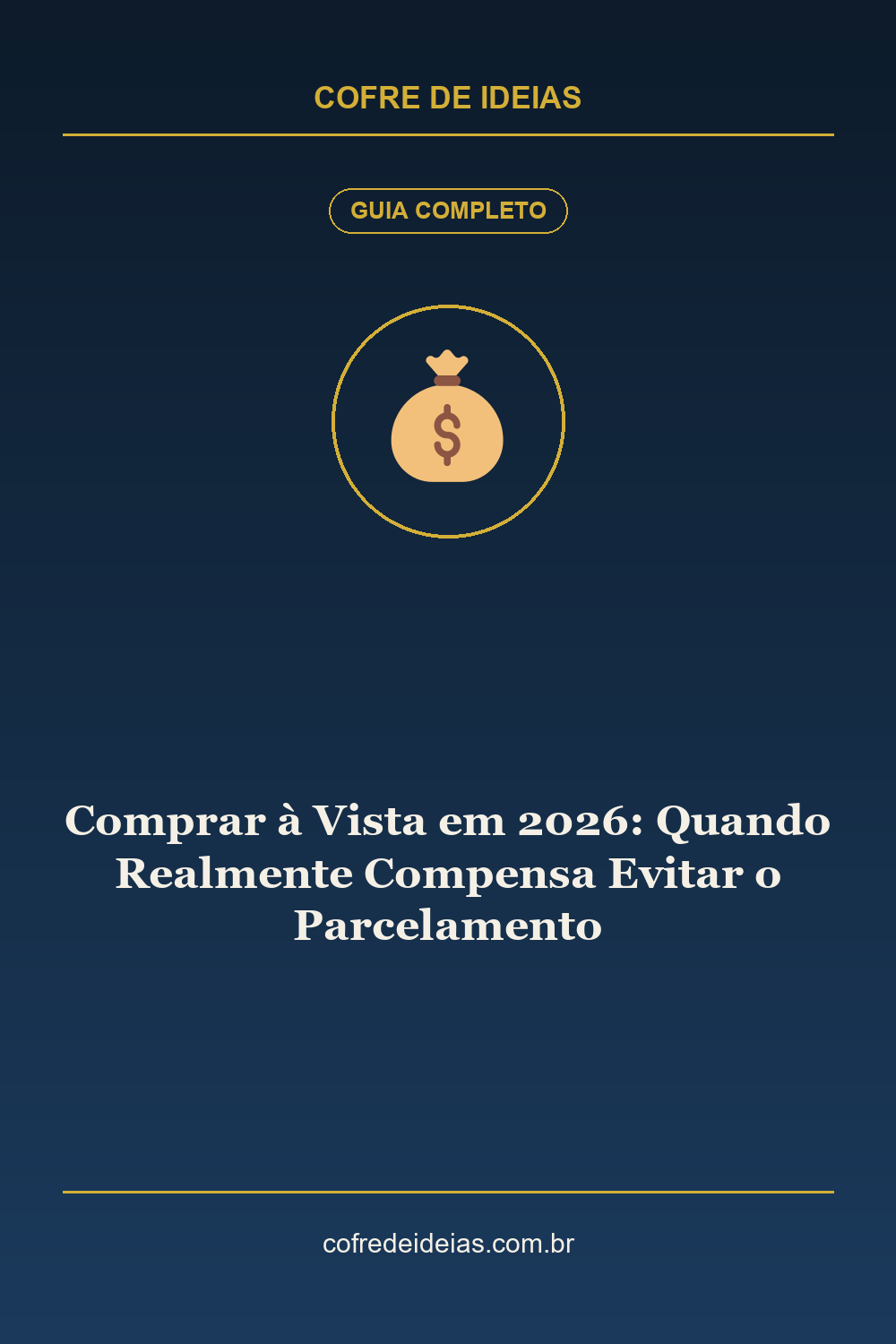 Comprar à Vista em 2026: Quando Realmente Compensa Evitar o Parcelamento - Pin Pinterest Cofre de Ideias