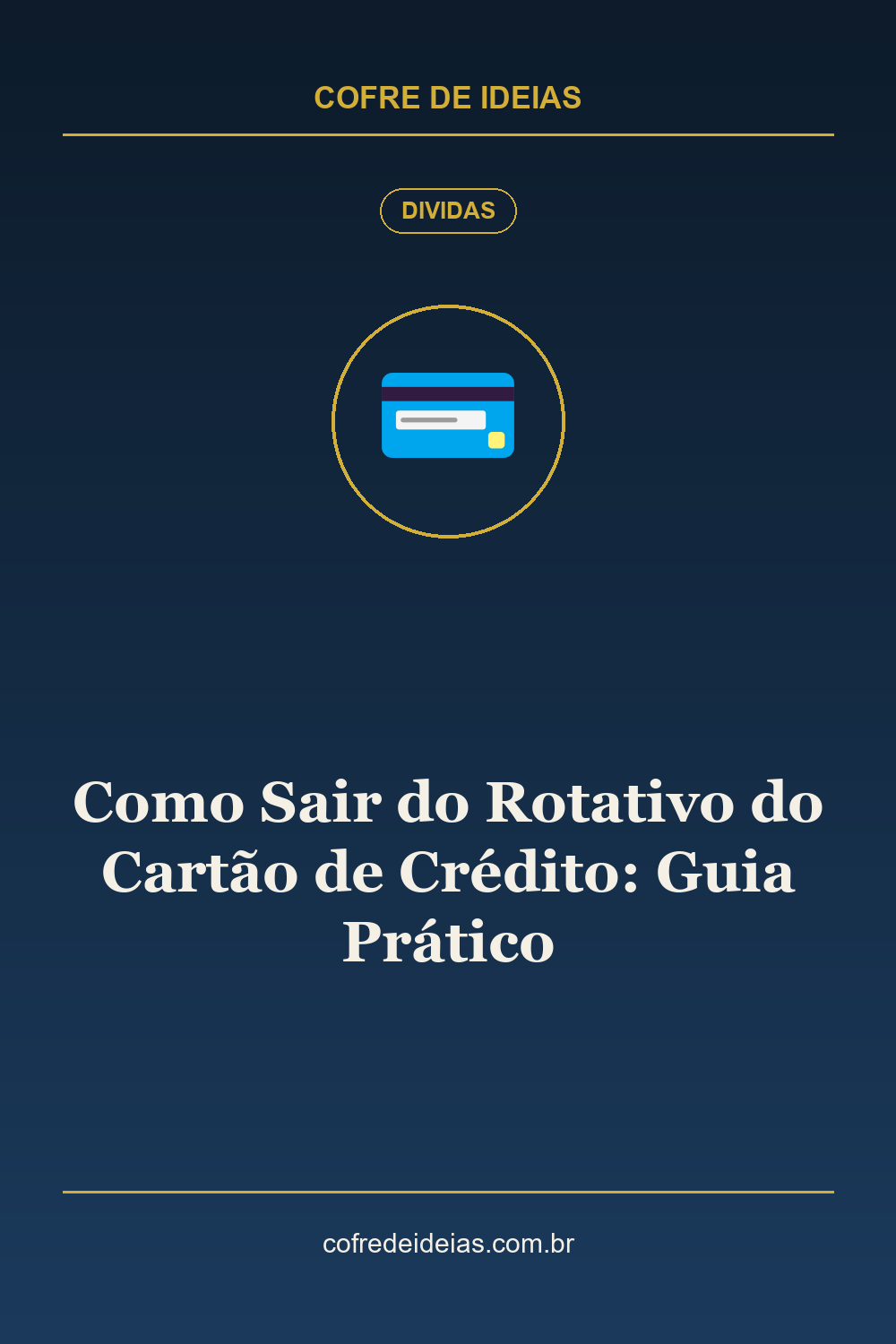 Como Sair do Rotativo do Cartão de Crédito: Guia Prático - Pin Pinterest Cofre de Ideias