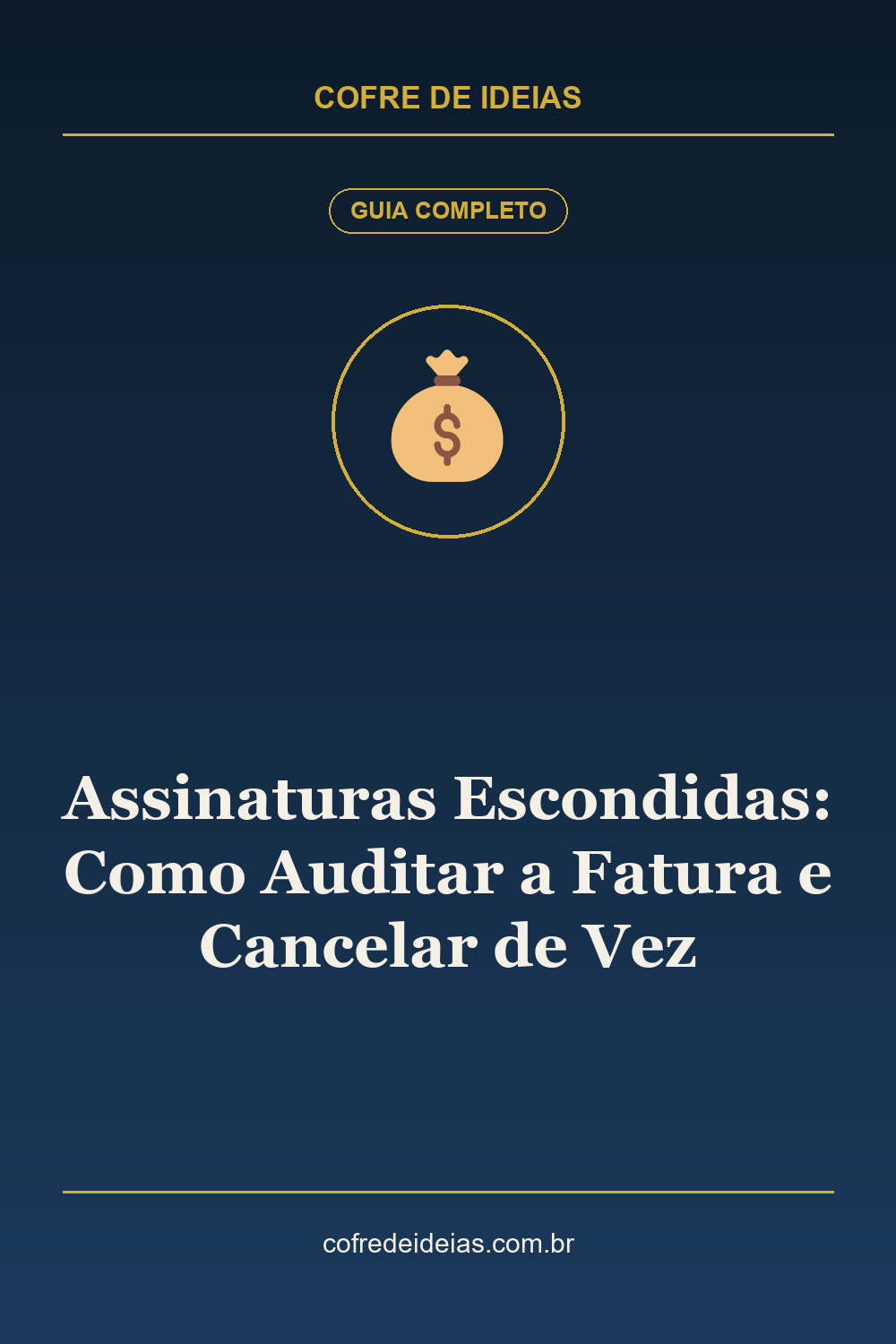 Assinaturas Escondidas: Como Auditar a Fatura e Cancelar de Vez - Pin Pinterest Cofre de Ideias