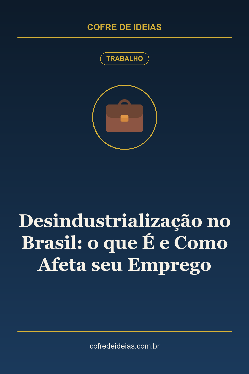 Desindustrialização no Brasil: o que É e Como Afeta seu Emprego - Pin Pinterest Cofre de Ideias