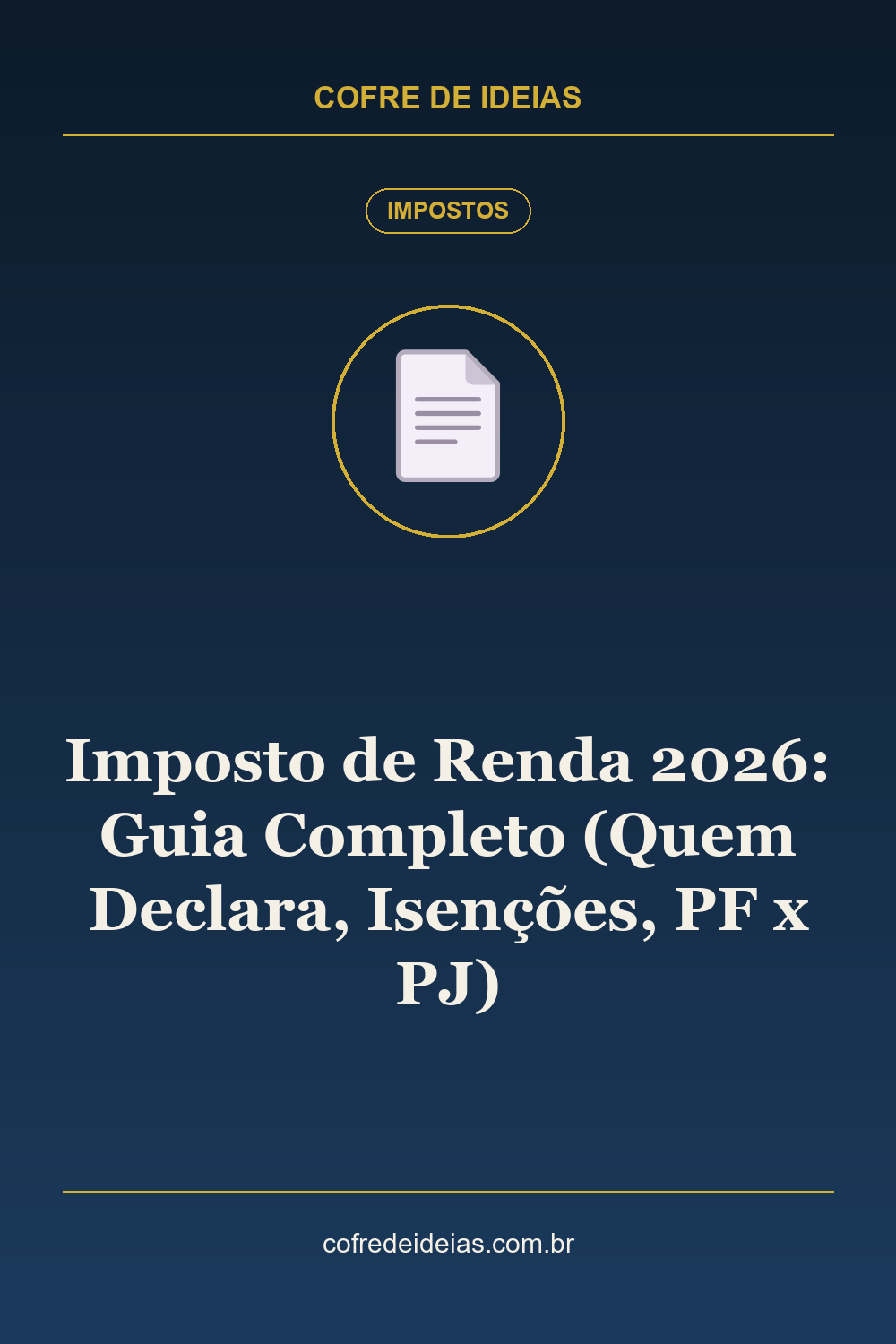 Imposto de Renda 2026: Guia Completo (Quem Declara, Isenções, PF x PJ) - Pin Pinterest Cofre de Ideias