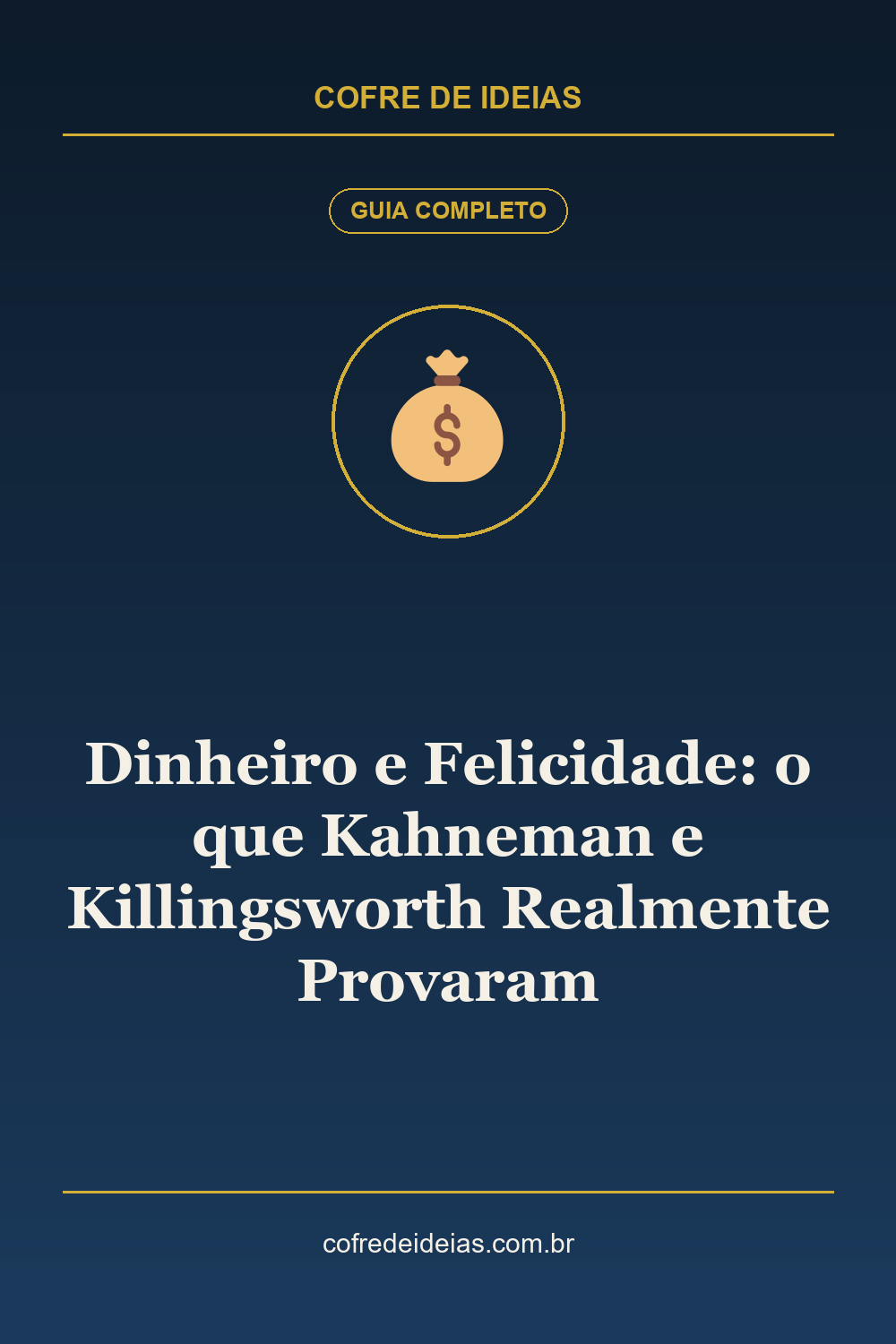 Dinheiro e Felicidade: o que Kahneman e Killingsworth Realmente Provaram - Pin Pinterest Cofre de Ideias