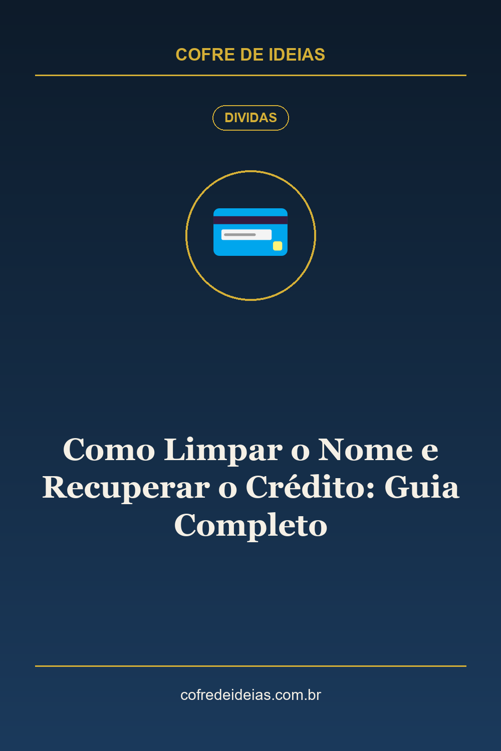 Como Limpar o Nome e Recuperar o Crédito: Guia Completo - Pin Pinterest Cofre de Ideias