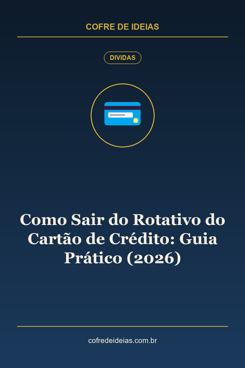 Como Sair do Rotativo do Cartão de Crédito: Guia Prático (2026) - Pin Pinterest Cofre de Ideias