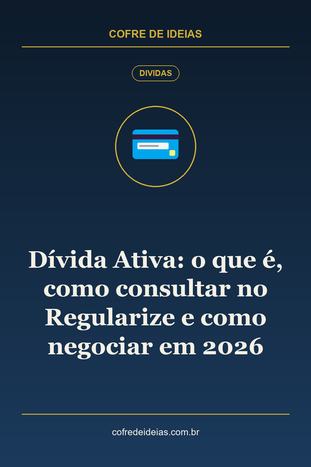 Dívida Ativa: o que é, como consultar no Regularize e como negociar em 2026 - Pin Pinterest Cofre de Ideias