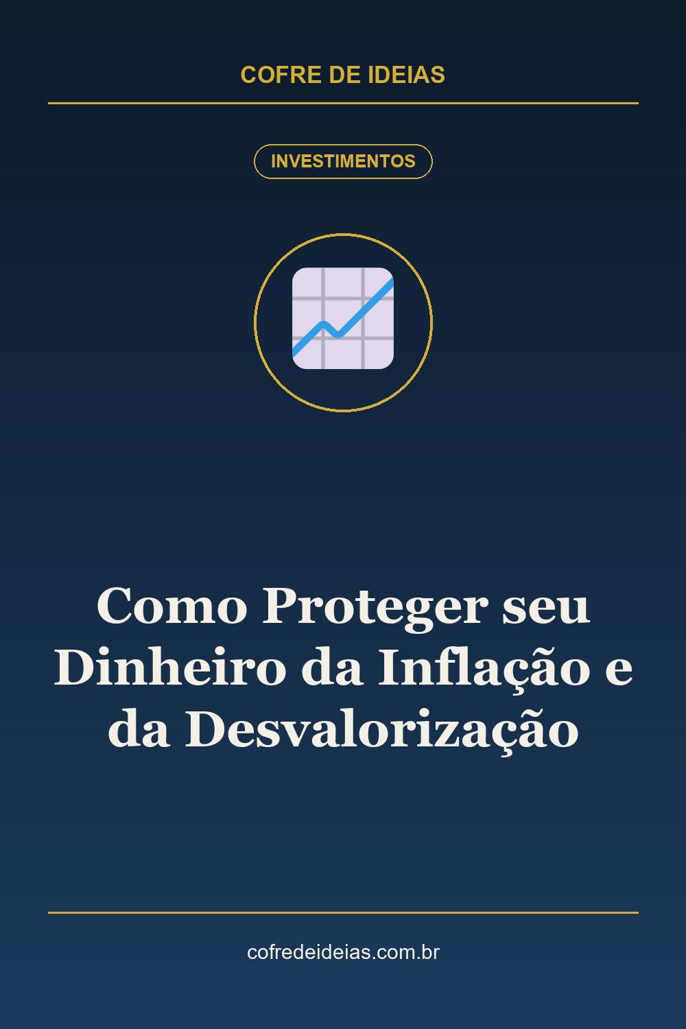 Como Proteger seu Dinheiro da Inflação e da Desvalorização - Pin Pinterest Cofre de Ideias