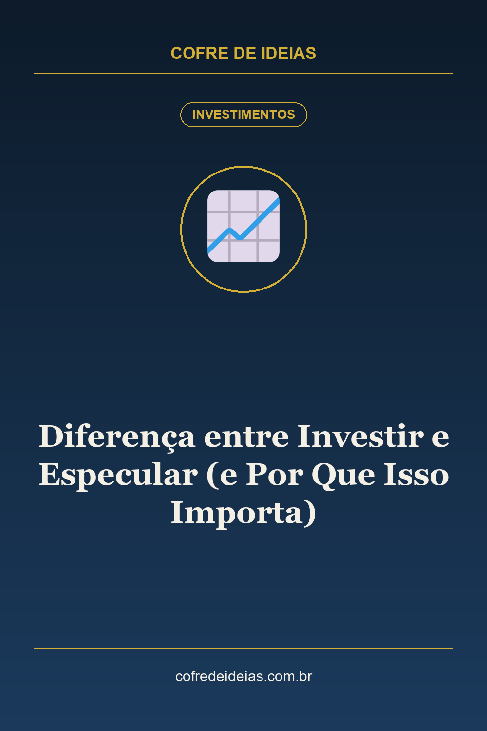 Diferença entre Investir e Especular (e Por Que Isso Importa) - Pin Pinterest Cofre de Ideias