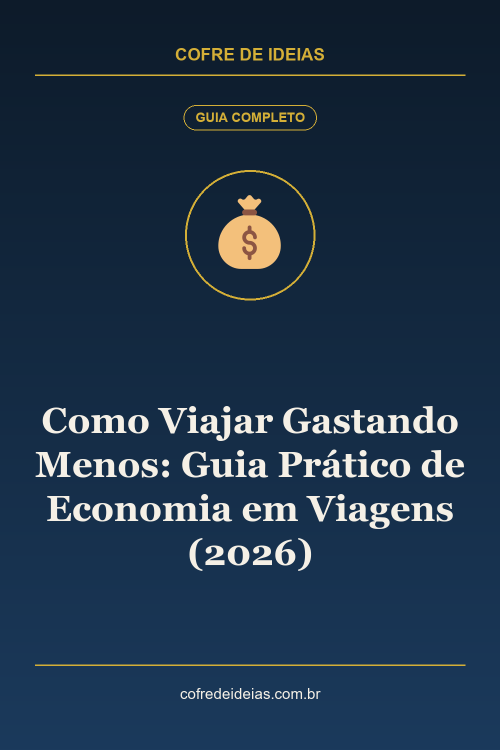 Como Viajar Gastando Menos: Guia Prático de Economia em Viagens (2026) - Pin Pinterest Cofre de Ideias