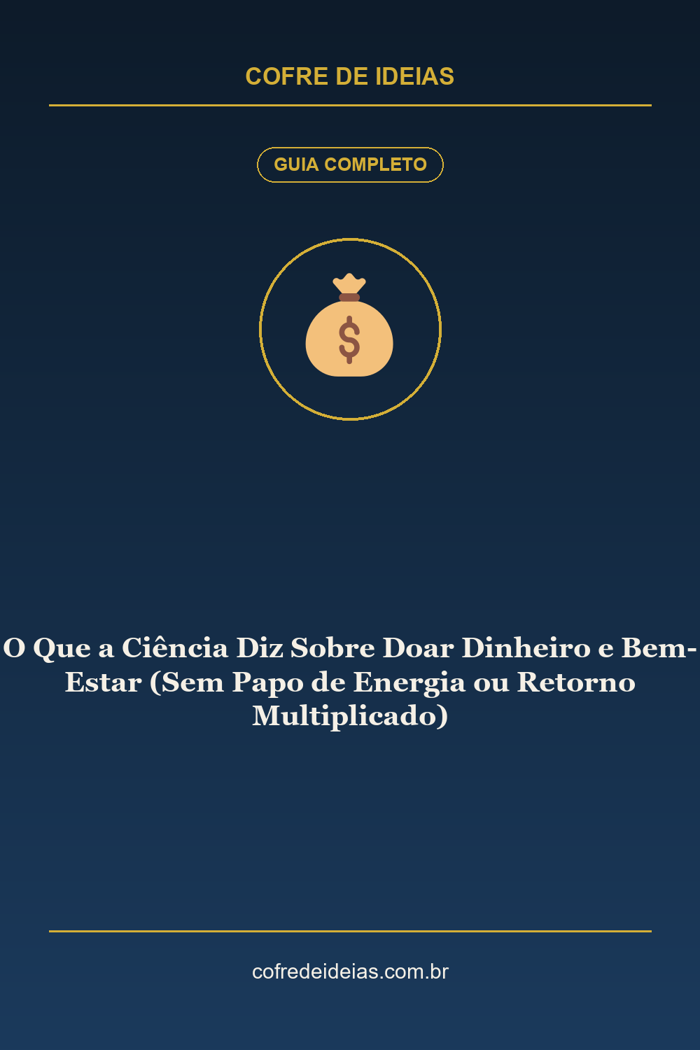 O Que a Ciência Diz Sobre Doar Dinheiro e Bem-Estar (Sem Papo de Energia ou Retorno Multiplicado) - Pin Pinterest Cofre de Ideias