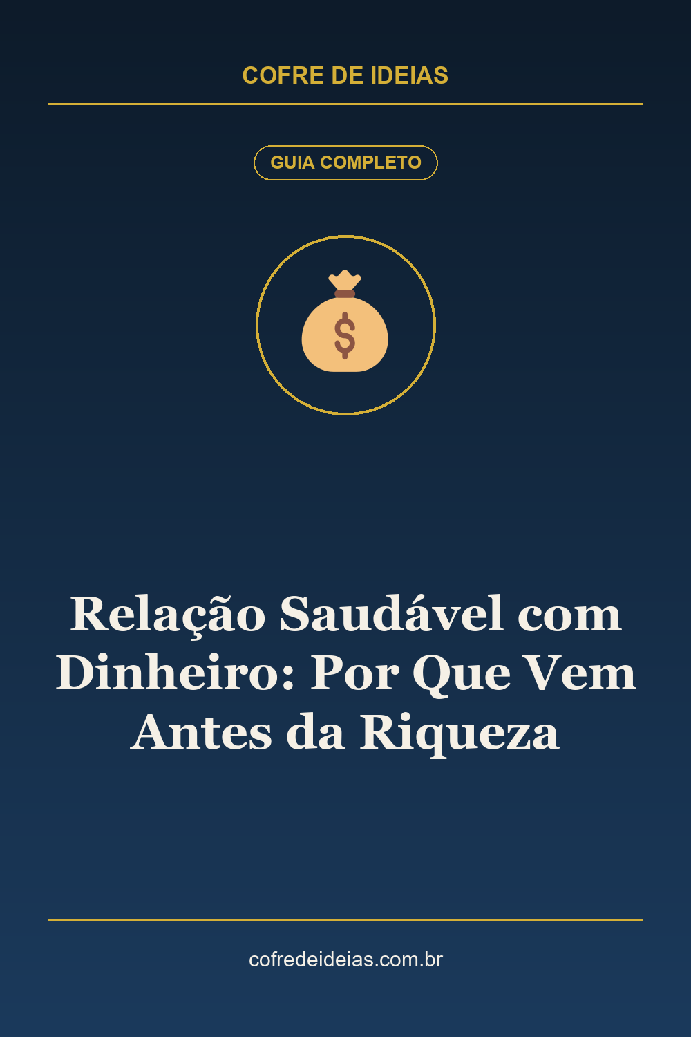Relação Saudável com Dinheiro: Por Que Vem Antes da Riqueza - Pin Pinterest Cofre de Ideias