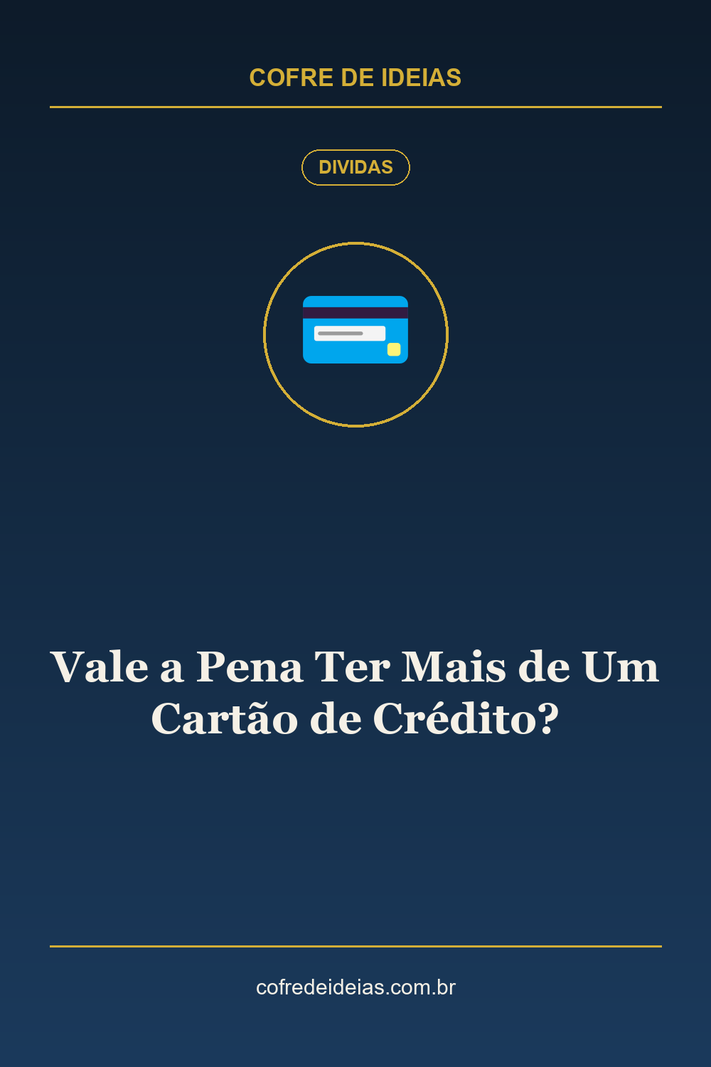 Vale a Pena Ter Mais de Um Cartão de Crédito? - Pin Pinterest Cofre de Ideias