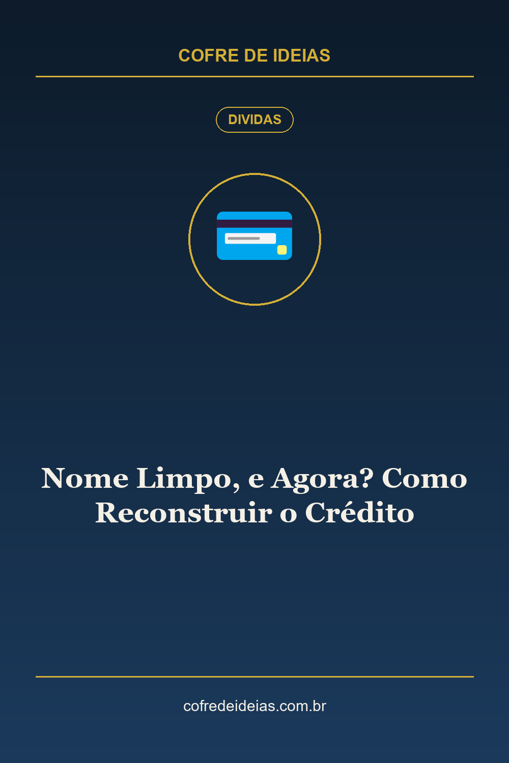 Nome Limpo, e Agora? Como Reconstruir o Crédito - Pin Pinterest Cofre de Ideias