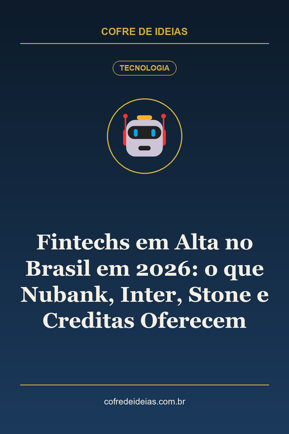 Fintechs em Alta no Brasil em 2026: o que Nubank, Inter, Stone e Creditas Oferecem - Pin Pinterest Cofre de Ideias