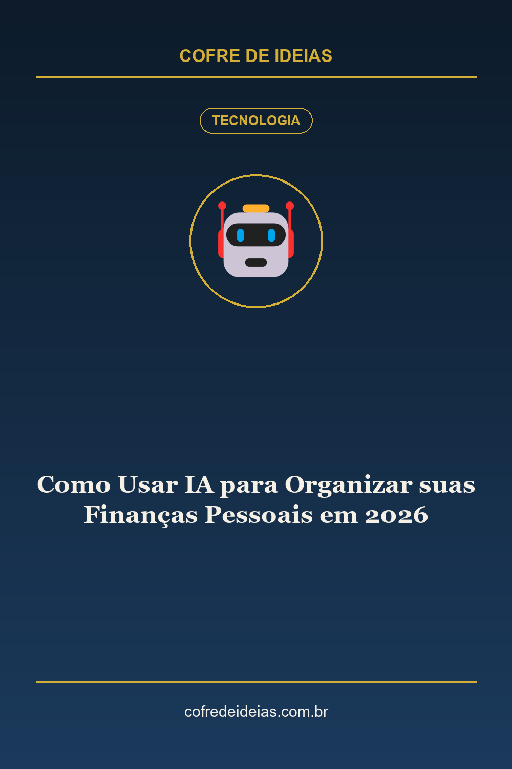 Como Usar IA para Organizar suas Finanças Pessoais em 2026 - Pin Pinterest Cofre de Ideias