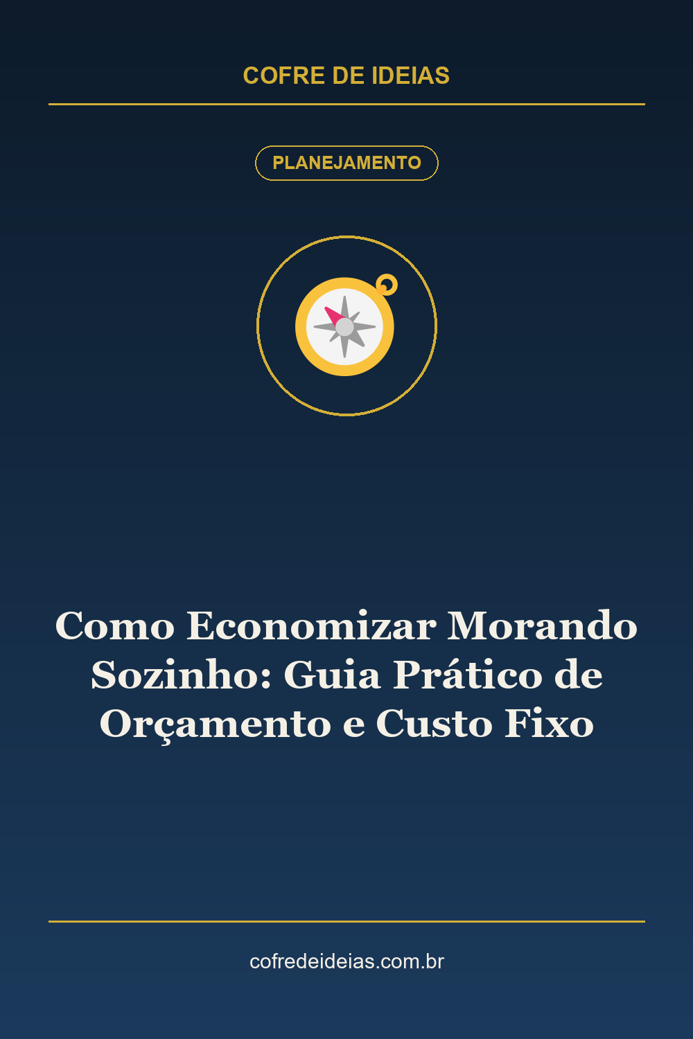 Como Economizar Morando Sozinho: Guia Prático de Orçamento e Custo Fixo - Pin Pinterest Cofre de Ideias