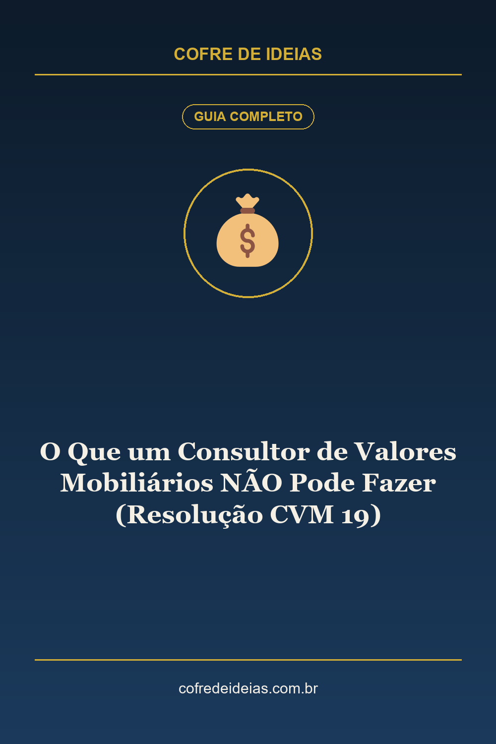 O Que um Consultor de Valores Mobiliários NÃO Pode Fazer (Resolução CVM 19) - Pin Pinterest Cofre de Ideias