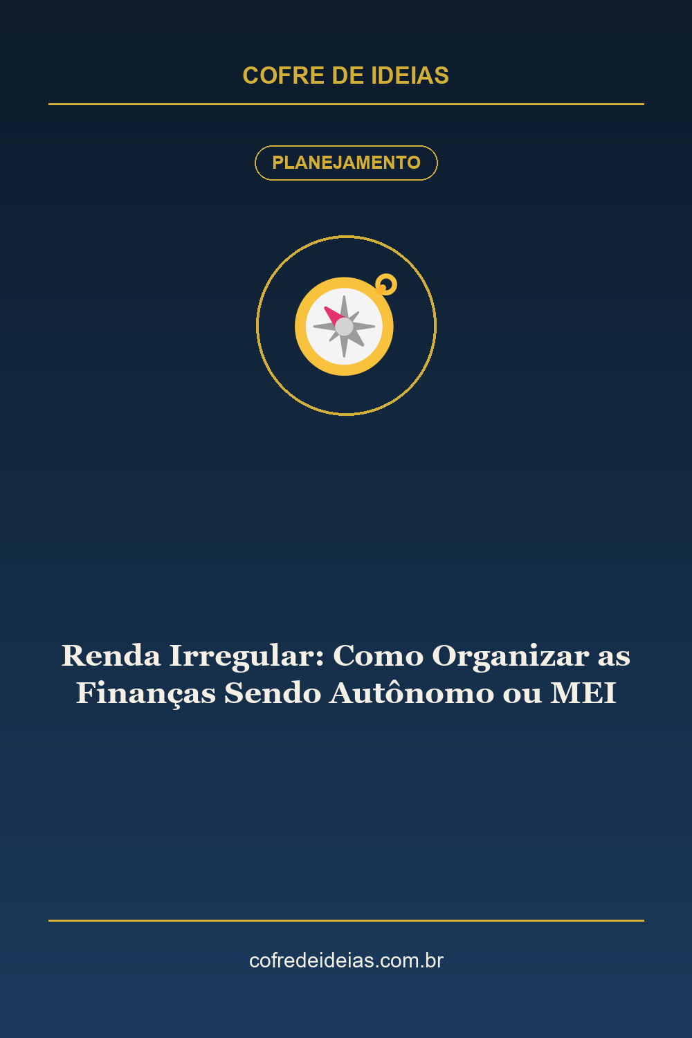 Renda Irregular: Como Organizar as Finanças Sendo Autônomo ou MEI - Pin Pinterest Cofre de Ideias
