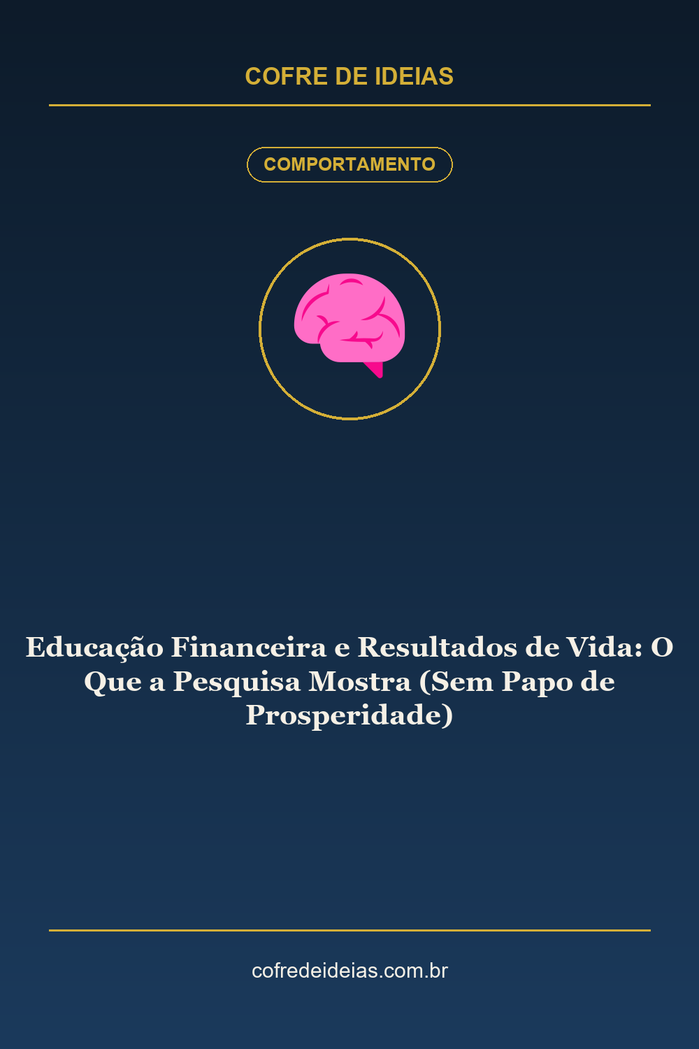 Educação Financeira e Resultados de Vida: O Que a Pesquisa Mostra (Sem Papo de Prosperidade) - Pin Pinterest Cofre de Ideias