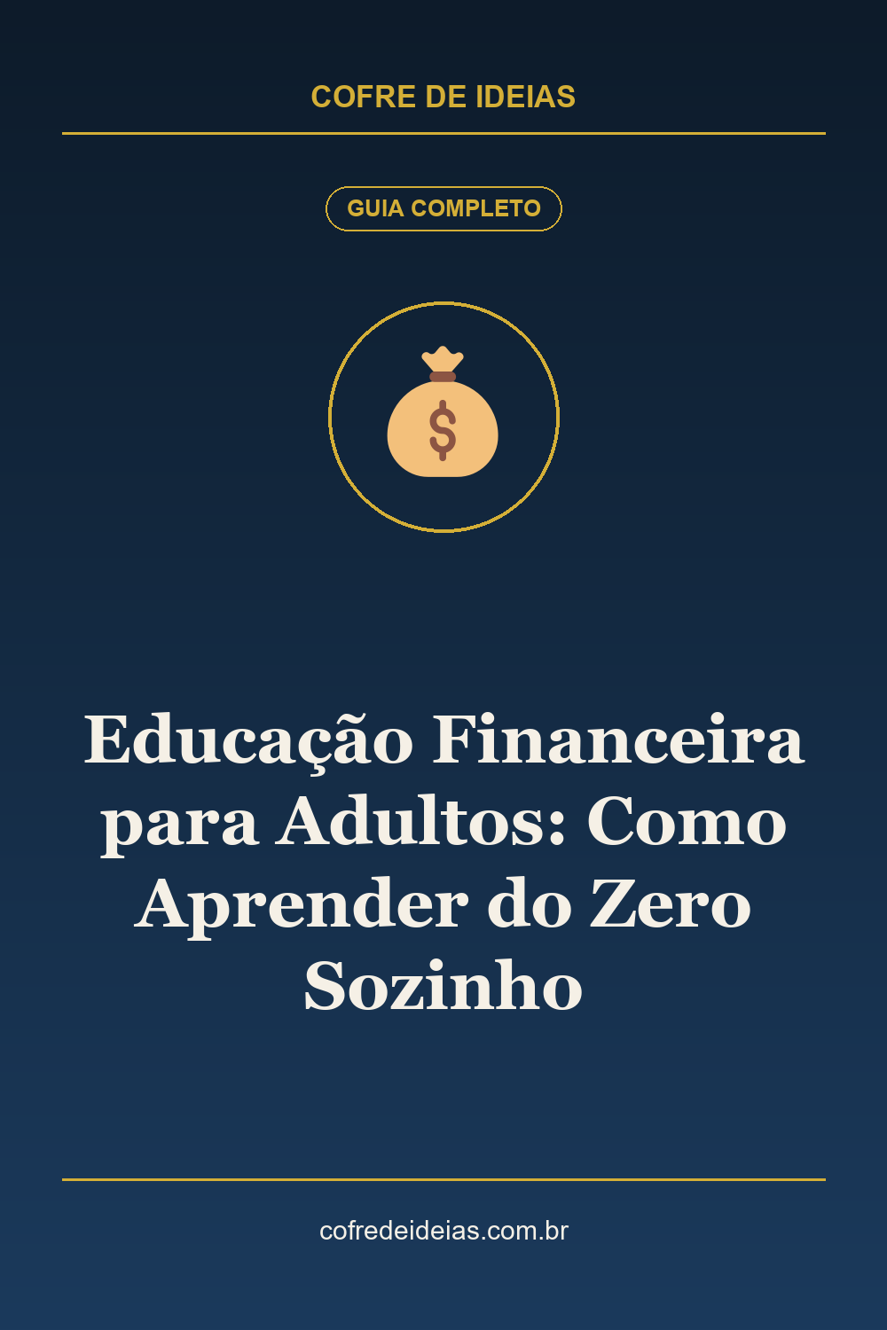 Educação Financeira para Adultos: Como Aprender do Zero Sozinho - Pin Pinterest Cofre de Ideias