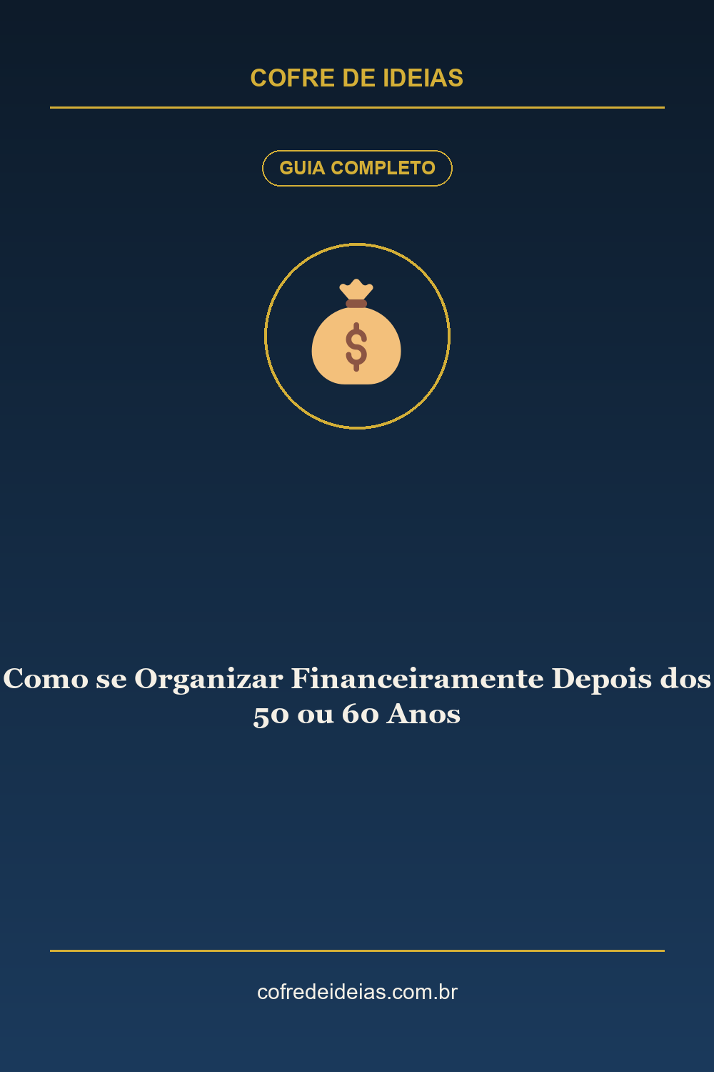Como se Organizar Financeiramente Depois dos 50 ou 60 Anos - Pin Pinterest Cofre de Ideias