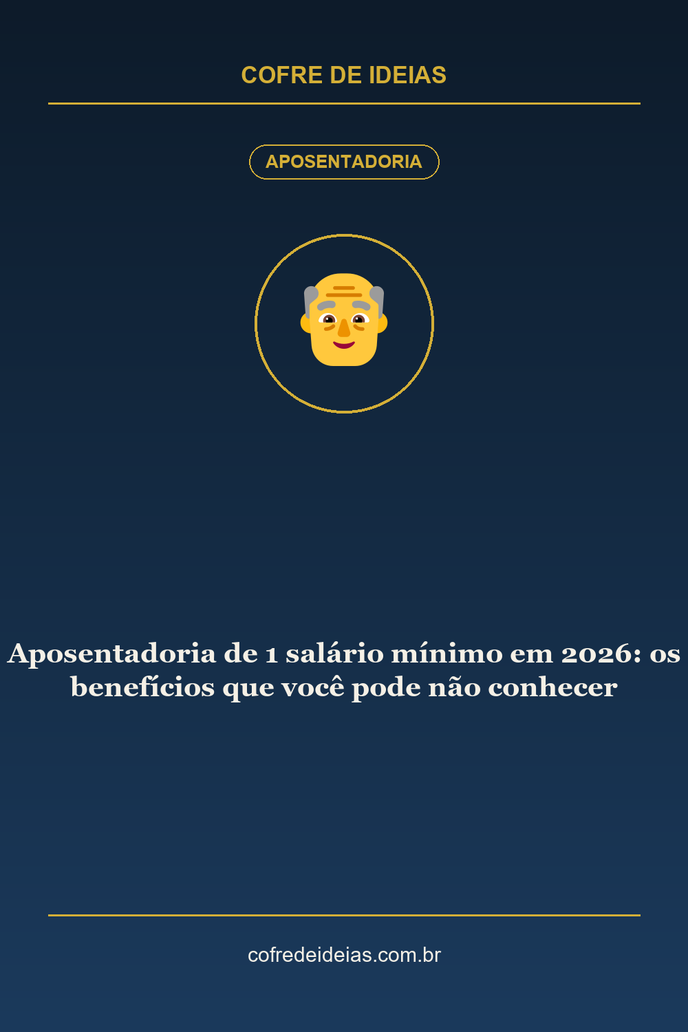 Aposentadoria de 1 salário mínimo em 2026: os benefícios que você pode não conhecer - Pin Pinterest Cofre de Ideias
