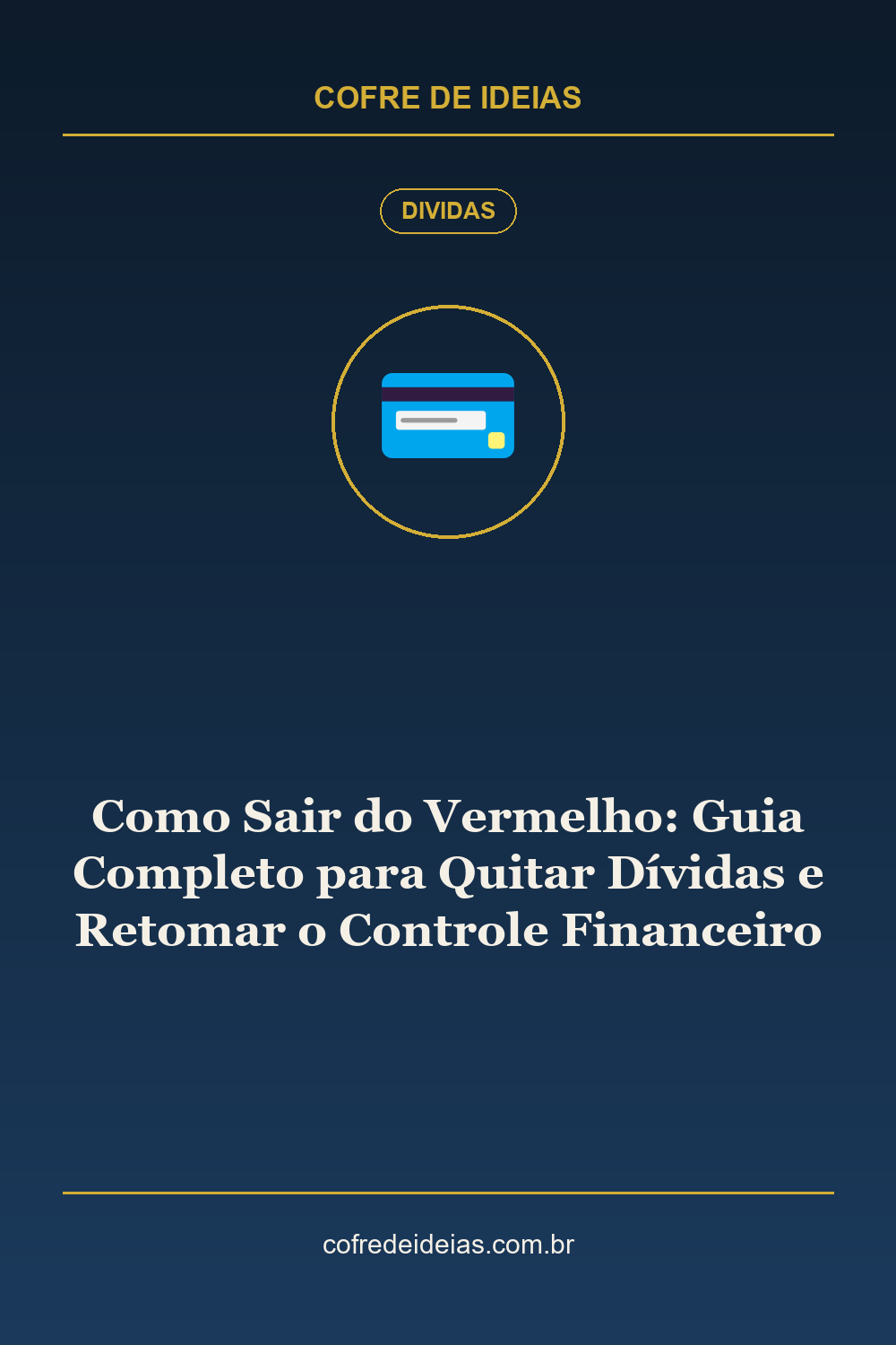 Como Sair do Vermelho: Guia Completo para Quitar Dívidas e Retomar o Controle Financeiro - Pin Pinterest Cofre de Ideias