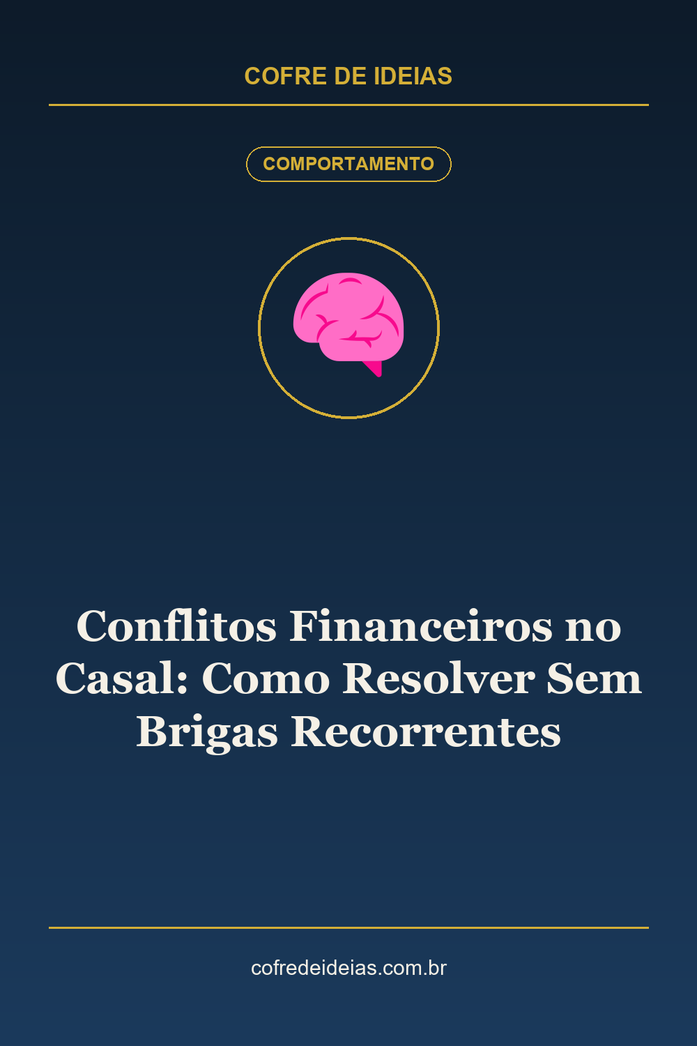 Conflitos Financeiros no Casal: Como Resolver Sem Brigas Recorrentes - Pin Pinterest Cofre de Ideias