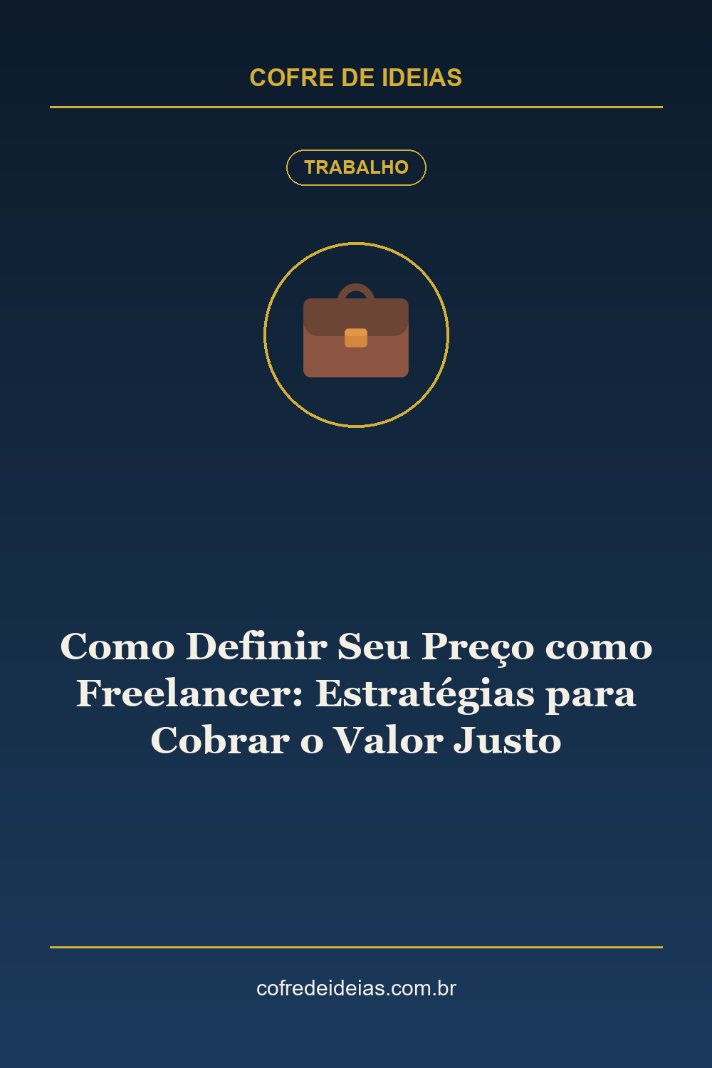 Como Definir Seu Preço como Freelancer: Estratégias para Cobrar o Valor Justo - Pin Pinterest Cofre de Ideias