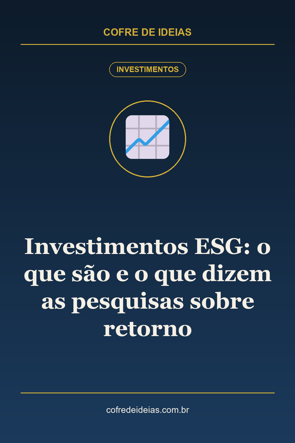 Investimentos ESG: o que são e o que dizem as pesquisas sobre retorno - Pin Pinterest Cofre de Ideias