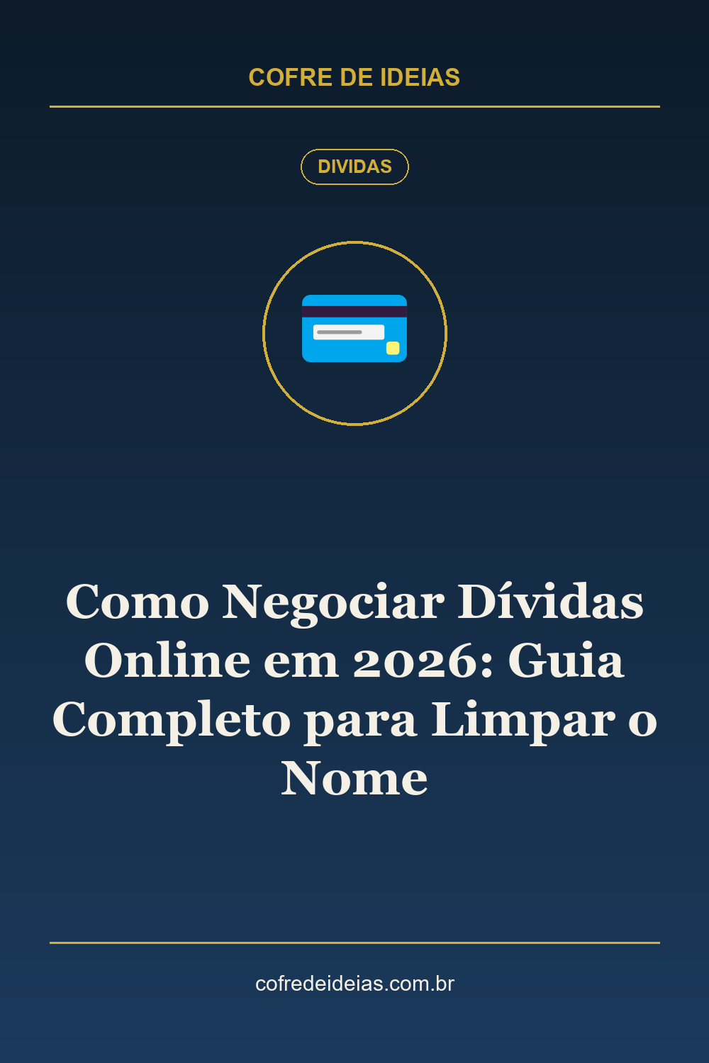 Como Negociar Dívidas Online em 2026: Guia Completo para Limpar o Nome - Pin Pinterest Cofre de Ideias