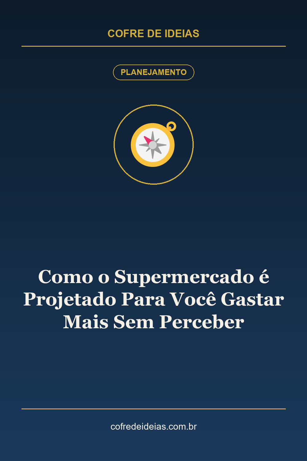 Como o Supermercado é Projetado Para Você Gastar Mais Sem Perceber - Pin Pinterest Cofre de Ideias
