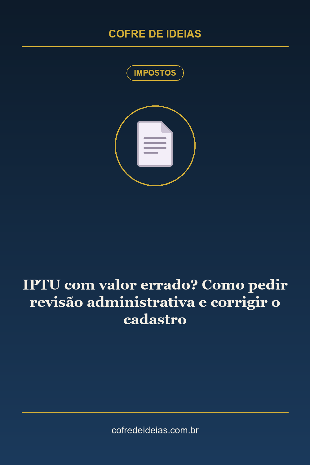 IPTU com valor errado? Como pedir revisão administrativa e corrigir o cadastro - Pin Pinterest Cofre de Ideias
