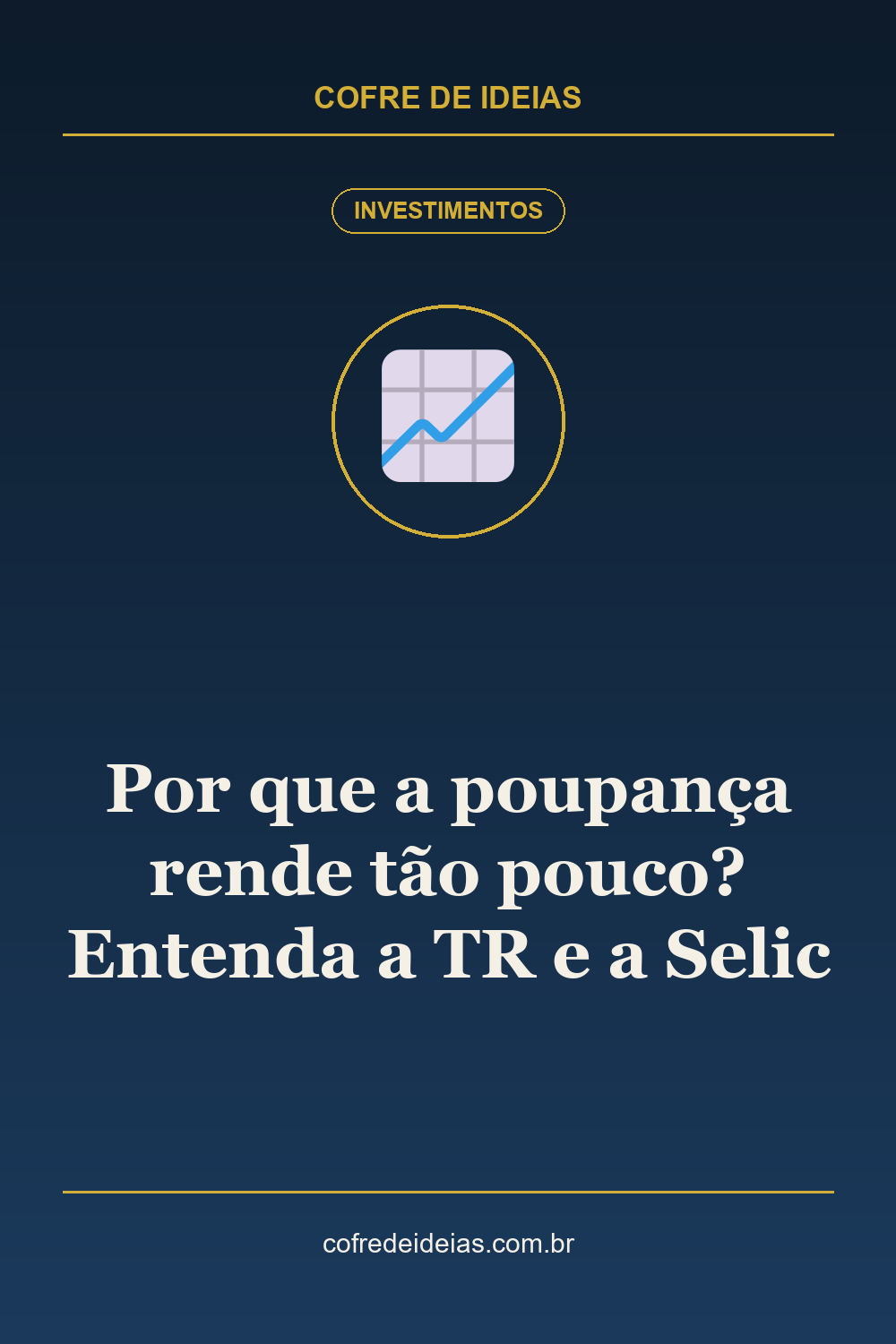 Por que a poupança rende tão pouco? Entenda a TR e a Selic - Pin Pinterest Cofre de Ideias