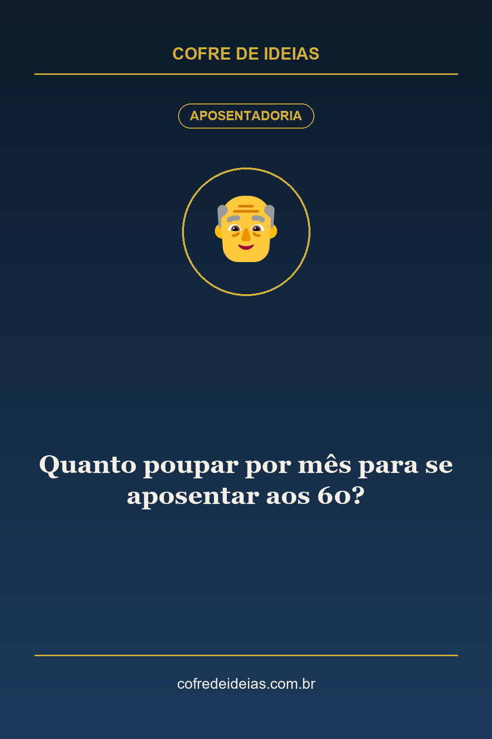 Quanto poupar por mês para se aposentar aos 60? - Pin Pinterest Cofre de Ideias