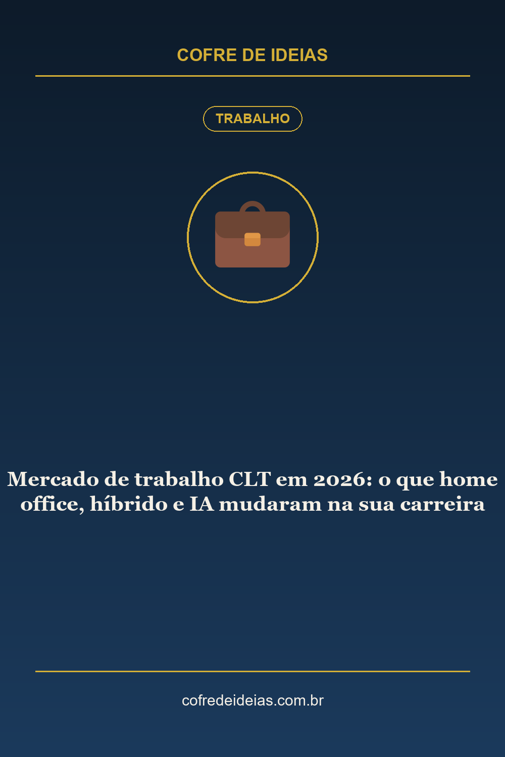 Mercado de trabalho CLT em 2026: o que home office, híbrido e IA mudaram na sua carreira - Pin Pinterest Cofre de Ideias