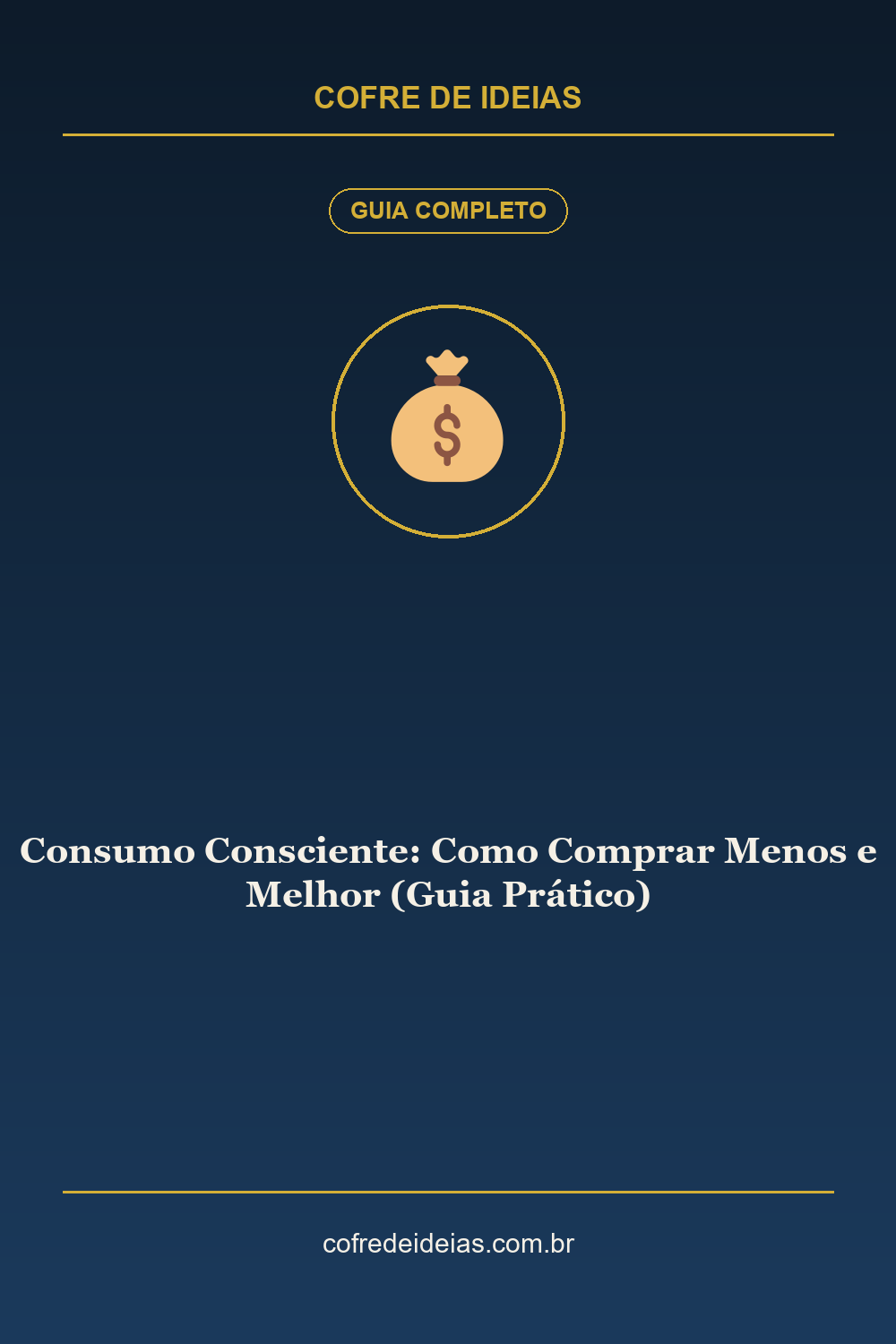 Consumo Consciente: Como Comprar Menos e Melhor (Guia Prático) - Pin Pinterest Cofre de Ideias