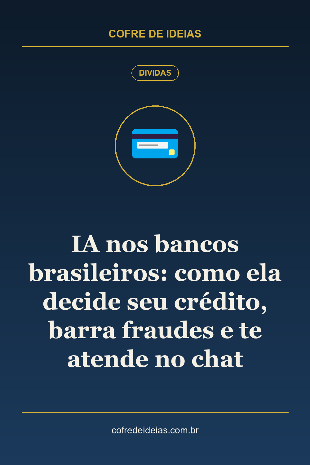 IA nos bancos brasileiros: como ela decide seu crédito, barra fraudes e te atende no chat - Pin Pinterest Cofre de Ideias