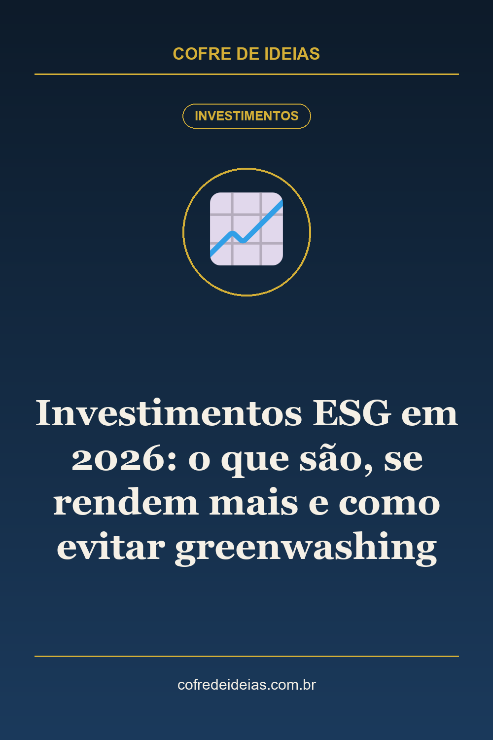 Investimentos ESG em 2026: o que são, se rendem mais e como evitar greenwashing - Pin Pinterest Cofre de Ideias